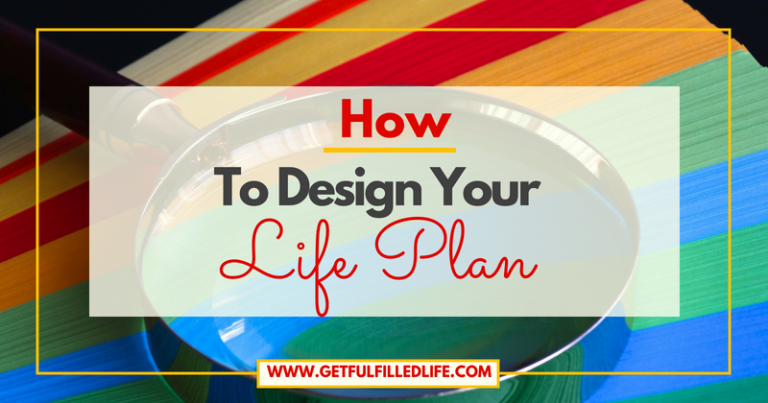 How To Design Your Life Plan & Embrace Success – Fulfilled Life Network